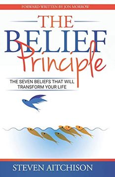 portada The Belief Principle: 7 Beliefs That Will Transform Your Life (en Inglés)
