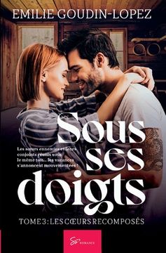 portada Sous ses doigts - Tome 3: Les coeurs recomposés (in French)