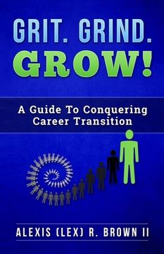 portada Grit Grind GROW!: A Guide To Conquering Career Transition