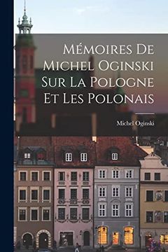 portada Mémoires de Michel Oginski sur la Pologne et les Polonais (en Inglés)