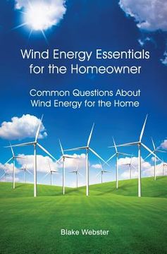 portada Wind Energy Essentials for the Homeowner: Common Questions About Wind Energy for the Home (en Inglés)