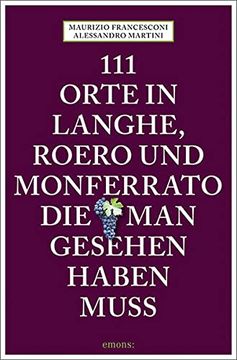 portada 111 Orte in Langhe, Roero und Monferrato, die man Gesehen Haben Muss