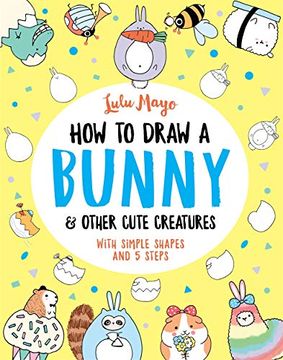 portada How to Draw a Bunny and Other Cute Creatures