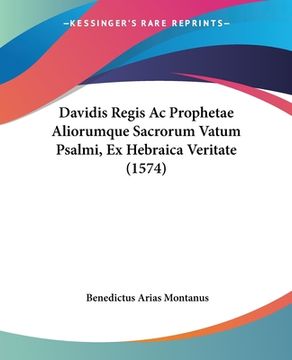 portada Davidis Regis Ac Prophetae Aliorumque Sacrorum Vatum Psalmi, Ex Hebraica Veritate (1574) (in Latin)