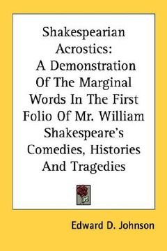 portada shakespearian acrostics: a demonstration of the marginal words in the first folio of mr. william shakespeare's comedies, histories and tragedie (en Inglés)