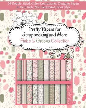 portada Pretty Papers for Scrapbooking and More - Pinks and Greens Collection: 20 Double-Sided, Color-Coordinated, Designer Papers in 8x10 Inch, Non-Perforate 