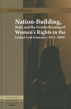 portada nation-building, state and the genderframing of women's rights in the united arab emirates (1971-2009)