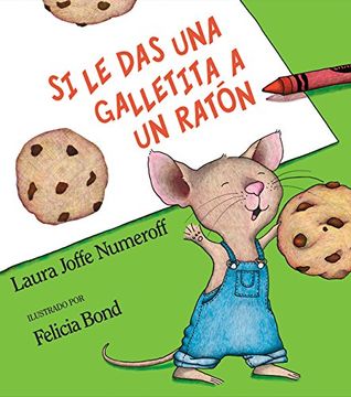 portada If you Give a Mouse a Cookie (Spanish Edition): Si le das una Galletita a un Raton
