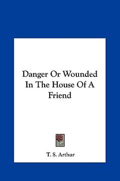 portada danger or wounded in the house of a friend (in English)