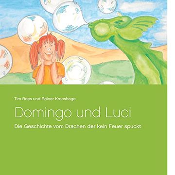 portada Domingo und Luci: Die Geschichte vom Drachen der Kein Feuer Spuckt (en Alemán)