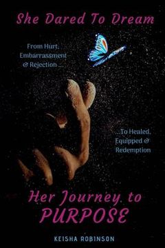 portada She Dared to Dream: Her Journey to Purpose (en Inglés)