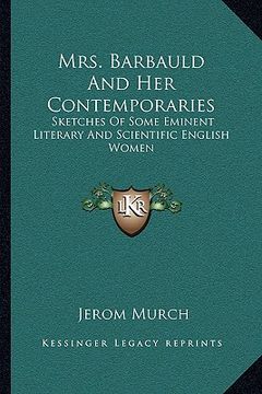 portada mrs. barbauld and her contemporaries: sketches of some eminent literary and scientific english women (en Inglés)