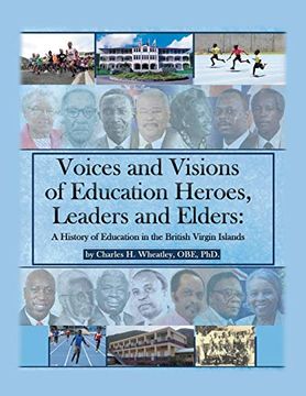 portada Voices and Visions of Education Heroes, Leaders, and Elders: A History of Education in the British Virgin Islands (in English)