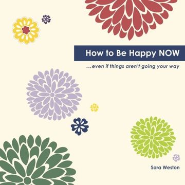 portada How to Be Happy Now: Even if things aren't going your way