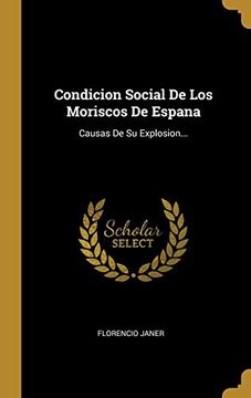 portada Condicion Social de los Moriscos de Espana: Causas de su Explosion. (in Spanish)