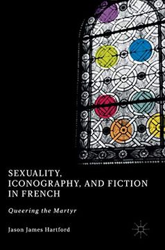 portada Sexuality, Iconography, and Fiction in French: Queering the Martyr (en Inglés)
