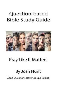 portada Good Questions Have Small Groups Talking -- Pray Like It Matters: Pray Like It Matters