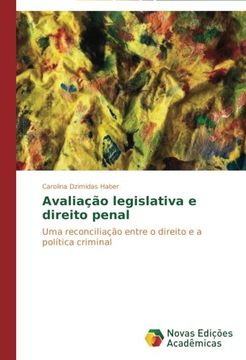 portada Avaliação legislativa e direito penal: Uma reconciliação entre o direito e a política criminal