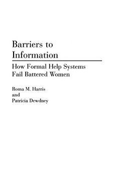 portada Barriers to Information: How Formal Help Systems Fail Battered Women (Contributions in Librarianship and Information Science) 