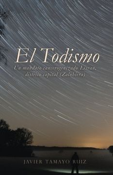 portada El Todismo: Un Mandato Cancerogenizado Lisvan, Distrito Capital (Zalnhiera) (in Spanish)