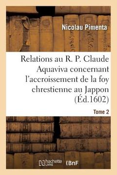 portada Relations Au R. P. Claude Aquaviva, Concernant l'Accroissement de la Foy Chrestienne Au Jappon: Et Autres Contrées Des Indes Orientales Ès Années 1596 (en Francés)