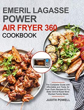portada Emeril Lagasse Power air Fryer 360 Cookbook: The Complete Guide With Affordable and Tasty air Fryer Oven Recipes to Fry, Bake Grill & Roast Most Wanted Family Meals (en Inglés)