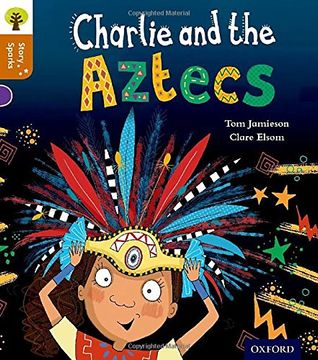 portada Oxford Reading Tree Story Sparks: Oxford Level 8: Charlie and the Aztecs (en Inglés)