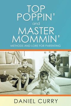portada Top Poppin' And Master Mommin': Methods and Lore for Parenting (en Inglés)