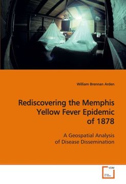 portada Rediscovering the Memphis Yellow Fever Epidemic of 1878: A Geospatial Analysis of Disease Dissemination