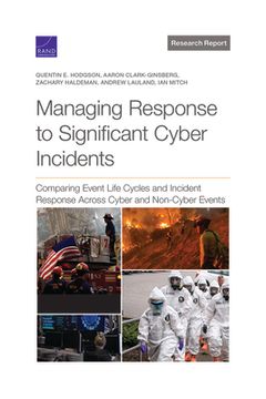 portada Managing Response to Significant Cyber Incidents: Comparing Event Life Cycles and Incident Response Across Cyber and Non-Cyber Events (en Inglés)