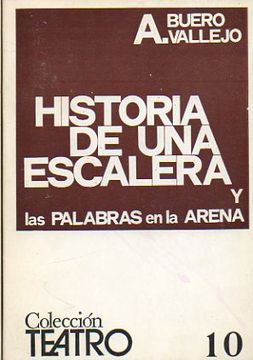 Libro Historia De Una Escalera. Drama En Tres Actos. Las Palabras En La  Arena. Tragedia En Un Acto De Antonio Buero Vallejo - Buscalibre