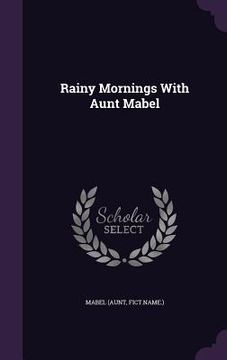 portada Rainy Mornings With Aunt Mabel (en Inglés)