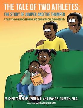 portada the tale of two athletes: the story of jumper and the thumper a true story on understanding and combating childhood obesity (en Inglés)