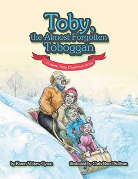 portada Toby, the Almost Forgotten Toboggan: A Merry Little Christmas Story (en Inglés)