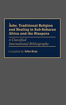 portada Ashe, Traditional Religion and Healing in Sub-Saharan Africa and the Diaspora: A Classified International Bibliography (en Inglés)