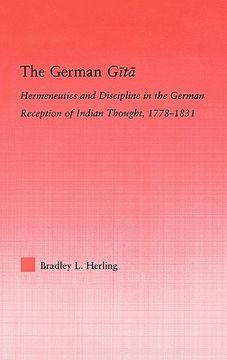 portada the german gita: hermeneutics and discipline in the german reception of indian thought, 1778-1831 (en Inglés)