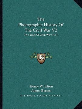 portada the photographic history of the civil war v2: two years of grim war (1911) (in English)