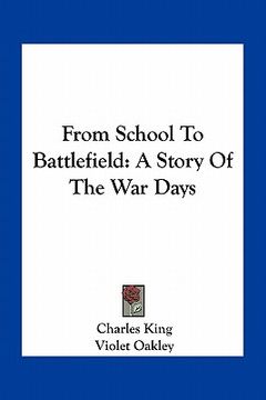 portada from school to battlefield: a story of the war days (en Inglés)