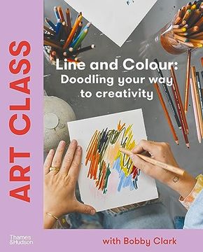portada Art Class: Line and Colour: Doodling Your Way to Creativity (en Inglés)