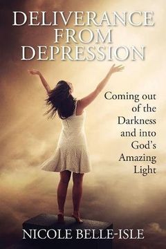 portada Deliverance from Depression: Coming out of the Darkness and into God's Amazing Light