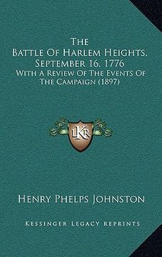 portada the battle of harlem heights, september 16, 1776: with a review of the events of the campaign (1897) (en Inglés)