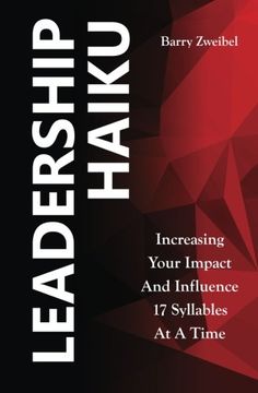 portada Leadership Haiku: Increasing Your Impact And Influence 17 Syllables At A Time (en Inglés)