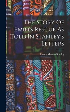 portada The Story Of Emin's Rescue As Told In Stanley's Letters (in English)