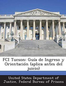 portada Fci Tucson: Guía de Ingreso y Orientación (Aplica Antes del Juicio)