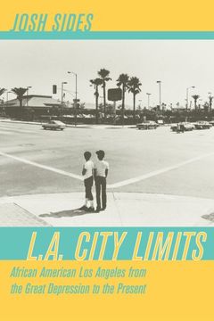 portada L. A. City Limits: African American los Angeles From the Great Depression to the Present (in English)
