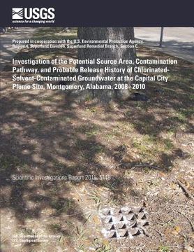 portada Investigation of the Potential Source Area, Contamination Pathway, and Probable Release History of Chlorinated- Solvent-Contaminated Groundwater at th (en Inglés)