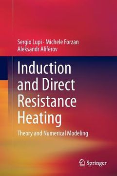 portada Induction and Direct Resistance Heating: Theory and Numerical Modeling (en Inglés)