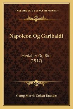 portada Napoleon Og Garibaldi: Medaljer Og Rids (1917) (en Danés)