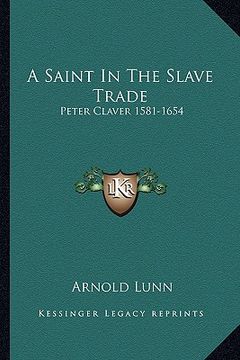 portada a saint in the slave trade: peter claver 1581-1654 (in English)