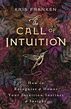 portada The Call of Intuition: How to Recognize and Honor Your Intuition, Instinct and Insight (en Inglés)